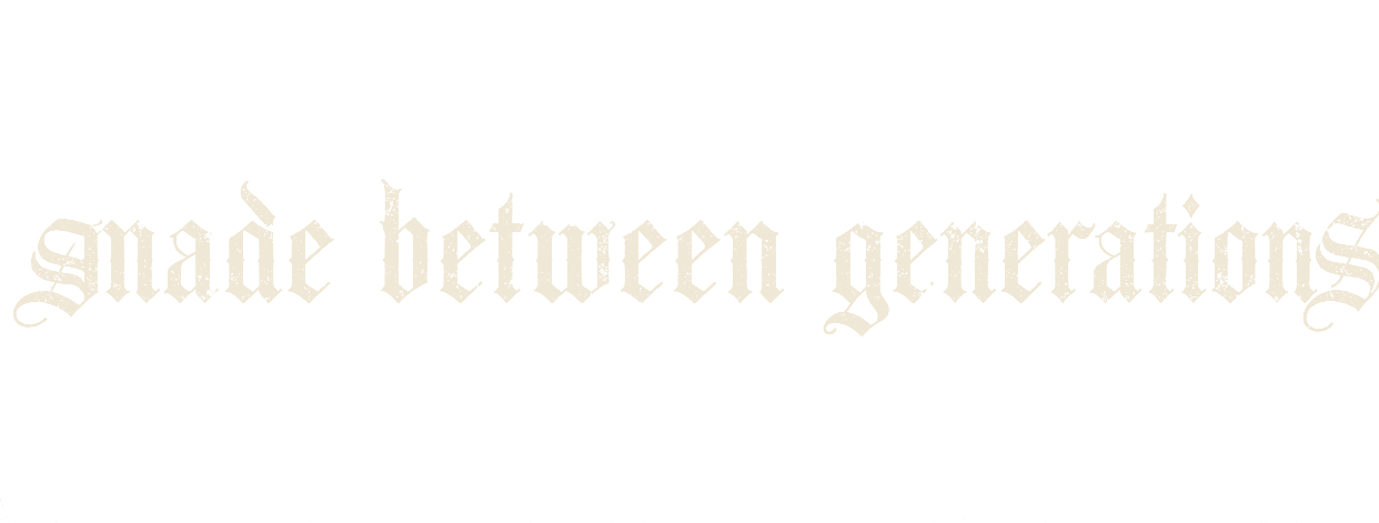 Made between generations